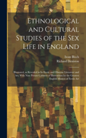 Ethnological and Cultural Studies of the Sex Life in England [electronic Resource]