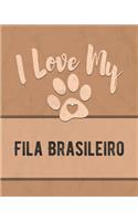 I Love My Fila Brasileiro: For the Pet You Love, Track Vet, Health, Medical, Vaccinations and More in this Book