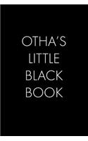 Otha's Little Black Book: The Perfect Dating Companion for a Handsome Man Named Otha. A secret place for names, phone numbers, and addresses.