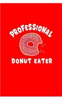 Professional Donut Eater: Lined Journal - Professional Donut Eater Black Fun-ny Doughnut Baker Gift - Red Ruled Diary, Prayer, Gratitude, Writing, Travel, Notebook For Men Wo