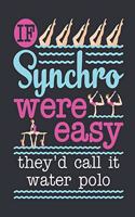 If Synchro Were Easy They'd Call It Water Polo: Synchronized Swimming Notebook, Blank Paperback Composition Book, 150 pages, college ruled