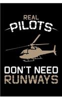 Real Pilots Don't Need Runways: Helicopter Journal, Helicopter Pilot Notebook Note-Taking Planner Book, Helicopters Lovers Birthday Present, Gifts for Flying Lessons