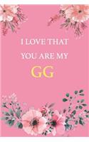 I Love That You Are My GG: Lined Journal Notebook.