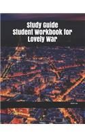 Study Guide Student Workbook for Lovely War