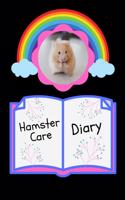 Hamster Care Diary: Specially Designed Fun Kid-Friendly Daily Hamster Log Book to Look After All Your Small Pet's Needs. Great For Recording Feeding, Water, Cleaning & 