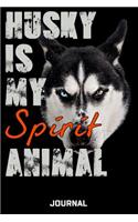 Husky Is My Spirit Animal Journal