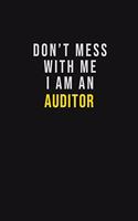 Don't Mess With Me I Am An Auditor