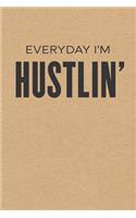 Everyday I'm Hustlin': ToDo List Notebook Daily Tasks Journal, 6x9 Inch, 120 Pages