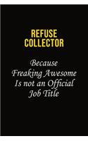 Refuse Collector Because Freaking Awesome Is Not An Official Job Title