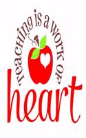 Teaching Is A Work Of Heart