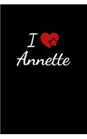 I love Annette: Notebook / Journal / Diary - 6 x 9 inches (15,24 x 22,86 cm), 150 pages. For everyone who's in love with Annette.