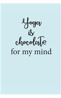Yoga Is Chocolate for My Mind