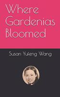 Where Gardenias Bloomed