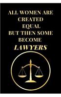 All Women Are Created Equal But Then Some Become Lawyers