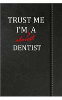 Trust Me I'm Almost a Dentist: Isometric Dot Paper Journal Notebook 120 Pages 6x9