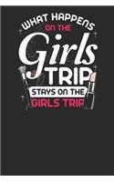 What Happens on the Girls Trip Stays on the Girls Trip: Blank Lined Notebook (6 X 9 - 120 Pages) Travelling Notebook for Gift / Daily Activity Journals / Diary