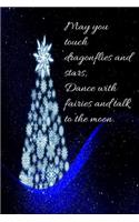 May you touch dragonflies and stars, dance with fairies and talk to the moon.