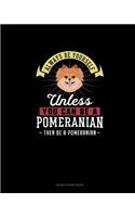 Always Be Yourself Unless You Can Be A Pomeranian Then Be A Pomeranian: Blank Sticker Book