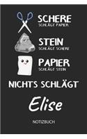 Nichts schlägt - Elise - Notizbuch: Schere - Stein - Papier - Individuelles personalisiertes Frauen & Mädchen Namen Blanko Notizbuch. Liniert leere Seiten. Coole Uni & Schulsachen, bes
