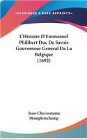 L'Histoire D'Emmanuel Philibert Duc de Savoie Gouverneur General de La Belgique (1692)