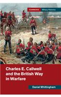 Charles E. Callwell and the British Way in Warfare