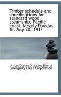 Timber Schedule and Specifications for Standard Wood Steamship, Pacific Coast, Largely Douglas Fir