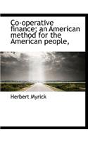 Co-Operative Finance; An American Method for the American People,