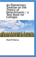 An Elementary Treatise on the Theory of Determinants: A Text-Book for Colleges