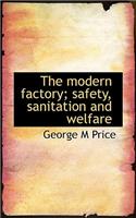 The Modern Factory; Safety, Sanitation and Welfare