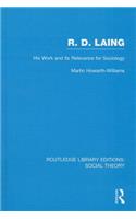 R.D. Laing: His Work and its Relevance for Sociology (RLE Social Theory)