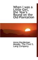 When I Was a Little Girl, the Year's Round on the Old Plantation