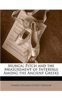 Musical Pitch and the Measurement of Intervals Among the Ancient Greeks