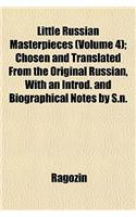 Little Russian Masterpieces (Volume 4); Chosen and Translated from the Original Russian, with an Introd. and Biographical Notes by S.N.