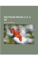 Deutsche Revue; Eine Monatsschrift (1-2; V. 30 )