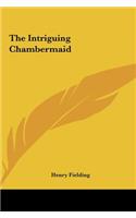 The Intriguing Chambermaid