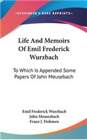 Life And Memoirs Of Emil Frederick Wurzbach