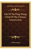 Life Of Tai-Ping-Wang, Chief Of The Chinese Insurrection