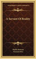 A Servant of Reality