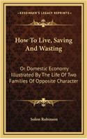 How to Live, Saving and Wasting