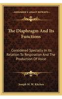 Diaphragm and Its Functions: Considered Specially in Its Relation to Respiration and the Production of Voice