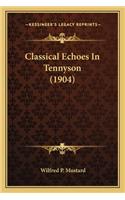 Classical Echoes In Tennyson (1904)