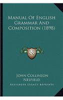 Manual Of English Grammar And Composition (1898): (English)