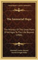 The Immortal Hope: The Witness of the Great Poets of All Ages to the Life Beyond (1906)