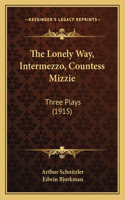 Lonely Way, Intermezzo, Countess Mizzie: Three Plays (1915)