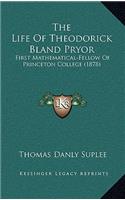 The Life Of Theodorick Bland Pryor