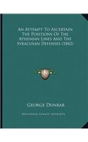 An Attempt To Ascertain The Positions Of The Athenian Lines And The Syracusan Defenses (1842)