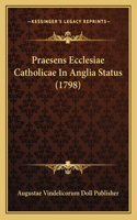 Praesens Ecclesiae Catholicae In Anglia Status (1798): (Latin)