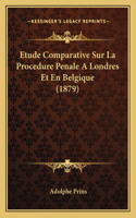 Etude Comparative Sur La Procedure Penale A Londres Et En Belgique (1879)