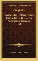 Lecciones De Historia Natural Esplicadas En El Colegio Nacional De Farmacia (1820)