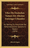 Uber Die Deutschen Namen Der Altesten Freisinger Urkunden